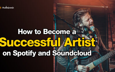 How to Become a Successful Artist on Spotify and Soundcloud